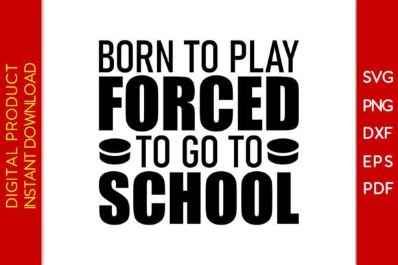 Born to Play Forced to Go to School SVG: Graphics and Crafts
