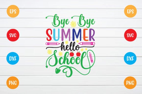 Bye Bye Summer Hello School Svg Graphics