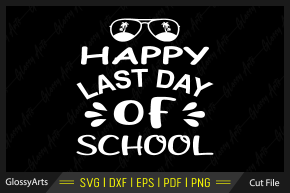 Happy Last Day of School Svg Cut File for Crafts and Graphics
