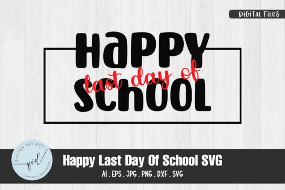 Happy Last Day of School SVG Quotes