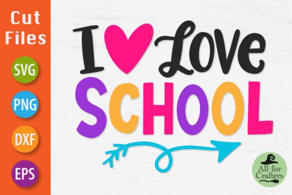 I Love School SVG PNG Graphics & Crafts
