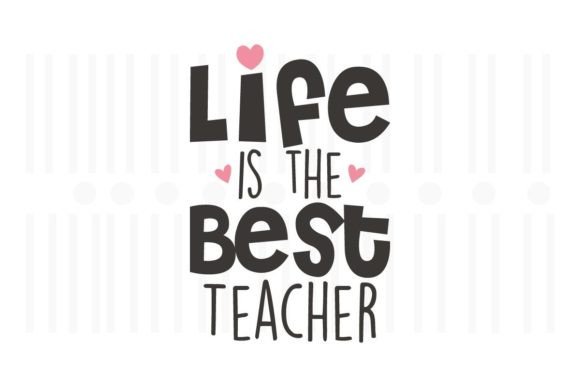 Life is the Best Teacher, Teacher SVG Graphics