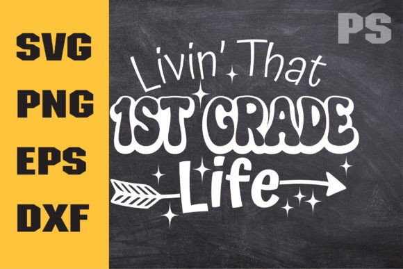 Livin That 1st Grade Life Svg, Graphics & Crafts