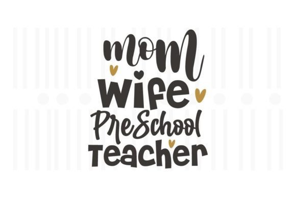 Mom Wife Preschool Teacher SVG Graphics and Crafts