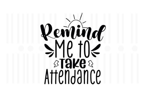Remind Me to Take Attendance, Teacher SVG