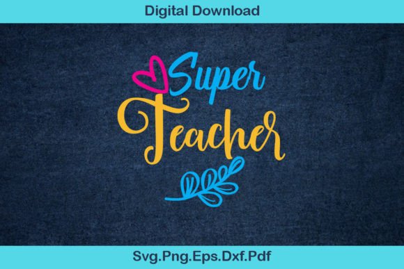 Super Teacher Svg Design: Graphics and Crafts for Digital Sellers