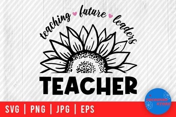 Teaching Future Leaders, Teacher Svg: Graphics and Crafts