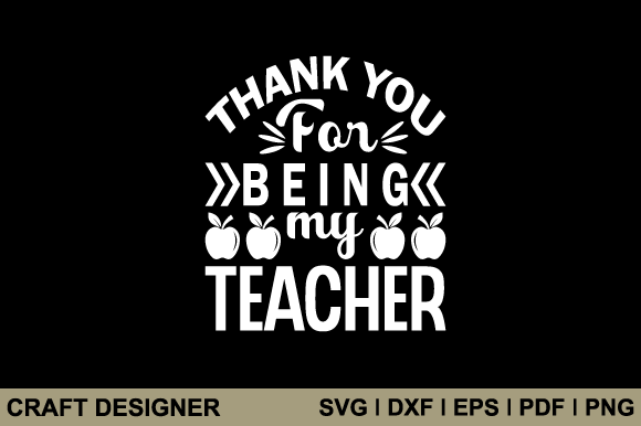 Thank You for Being My Teacher Svg File