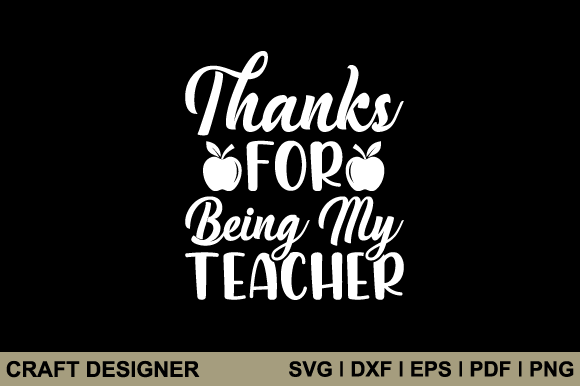 Thanks for Being My Teacher Svg Cut File