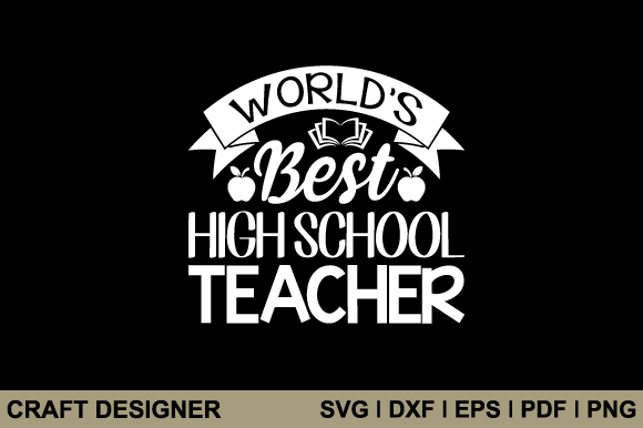 World's Best High School Teacher Svg: Graphics & Crafts