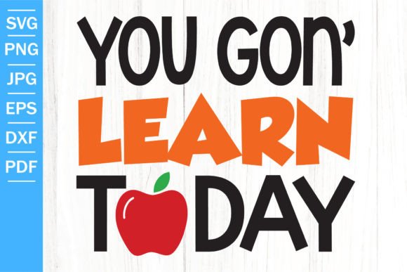 You Gon Learn Today SVG School SVG